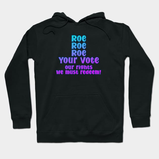 Roe Roe Roe Your Vote Hoodie by Del Doodle Design